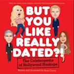 But You Like Really Dated?! The Celebropedia of Hollywood Hookup