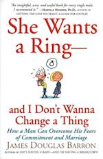 She Wants a Ring-and I Don't Wanna Change a Thing