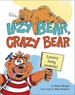 Lazy Bear, Crazy Bear