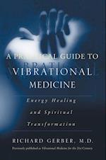Practical Guide to Vibrational Medicine