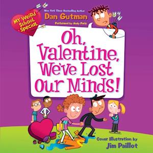 My Weird School Special: Oh, Valentine, We've Lost Our Minds!