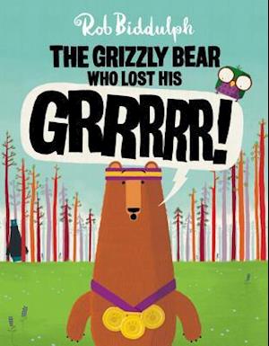 The Grizzly Bear Who Lost His Grrrrr!