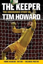 Keeper: The Unguarded Story of Tim Howard Young Readers' Edition