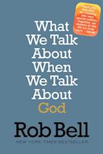 What We Talk About When We Talk About God