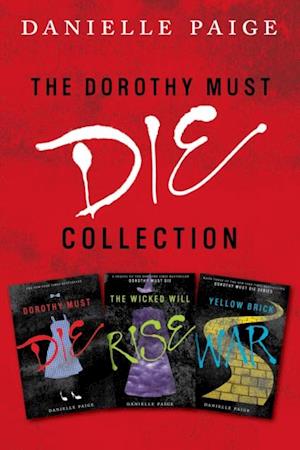 Dorothy Must Die Collection: Books 1-3
