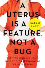 Uterus Is a Feature, Not a Bug