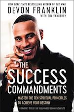 The Success Commandments: Master the Ten Spiritual Principles to Achieve Your Destiny