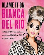 Blame It on Bianca del Rio