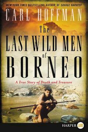 The Last Wild Men of Borneo