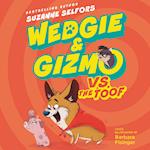 Wedgie & Gizmo vs. the Toof