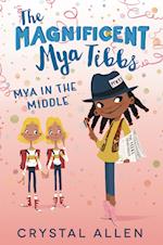 Magnificent Mya Tibbs: Mya in the Middle