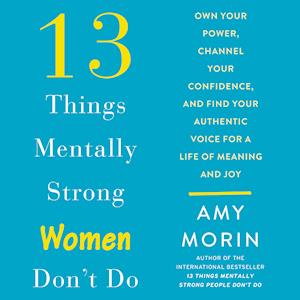 13 Things Mentally Strong Women Don't Do