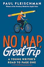 No Map, Great Trip: A Young Writer's Road to Page One