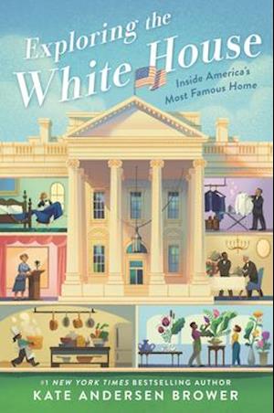 Exploring the White House: Inside America's Most Famous Home