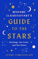 Madame Clairevoyant's Guide to the Stars