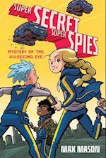 Super Secret Super Spies: Mystery of the All-Seeing Eye