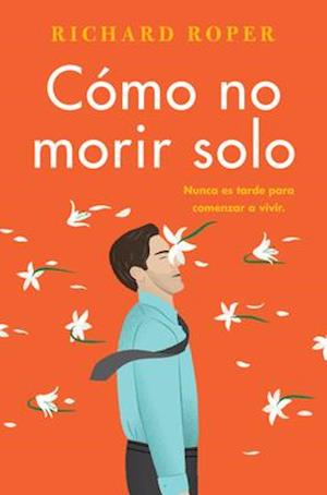 How Not to Die Alone \ Cómo No Morir Solo (Spanish Edition)