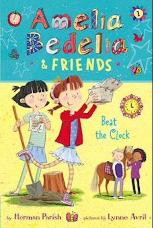 Amelia Bedelia & Friends #1: Amelia Bedelia & Friends Beat the Clock