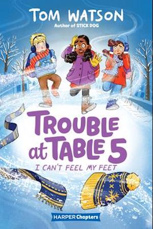 Trouble at Table 5 #4: I Can't Feel My Feet