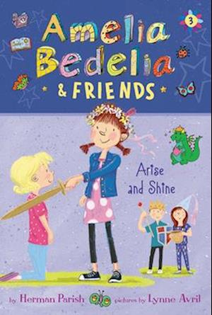 Amelia Bedelia & Friends #3: Amelia Bedelia & Friends Arise and Shine