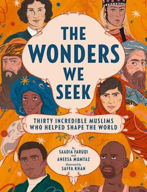 The Wonders We Seek: Thirty Incredible Muslims Who Helped Shape the World