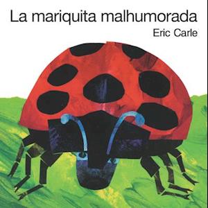 La Mariquita Malhumorada = The Grouchy Ladybug