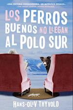 Good Dogs Don't Make It to the South Pole \ Los Perros Buenos No Llegan Al Polo