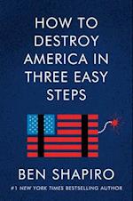 How to Destroy America in Three Easy Steps