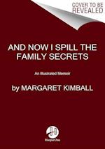 And Now I Spill the Family Secrets