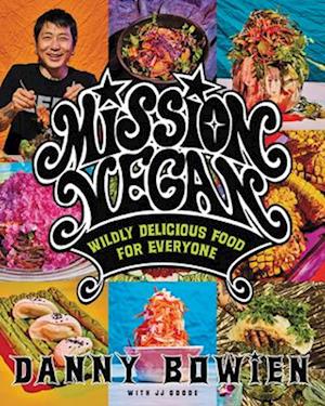 Mission Vegan: Wildly Delicious Food for Everyone