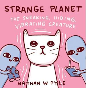 Strange Planet: The Sneaking,Vibrating Creature