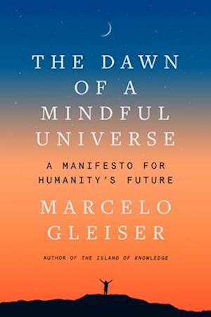 The Dawn of a Mindful Universe