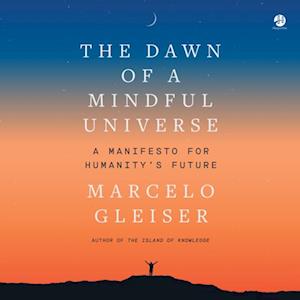 The Dawn of a Mindful Universe