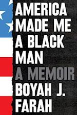 America Made Me a Black Man