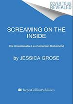 Screaming on the Inside: The Unsustainability of American Motherhood