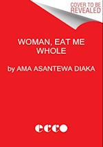 Woman, Eat Me Whole