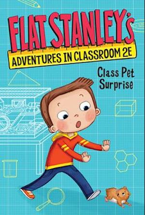 Flat Stanley's Adventures in Classroom 2E #1: Class Pet Surprise