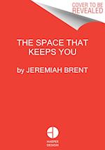 The Space That Keeps You