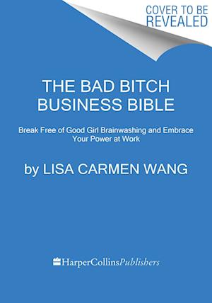 The Bad Bitch Business Bible