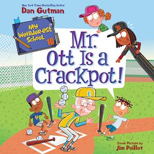 My Weirder-est School #10: Mr. Ott Is a Crackpot!