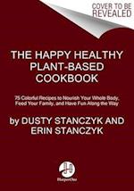 The Happy Healthy Plant-Based Cookbook