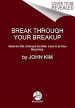 Break Through Your Break Up