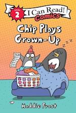 Chip Plays Grown-Up