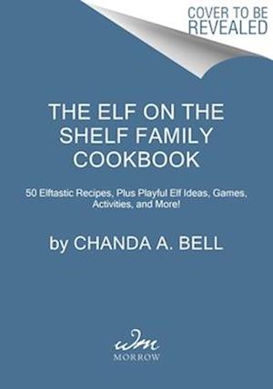 The Elf on the Shelf Family Cookbook