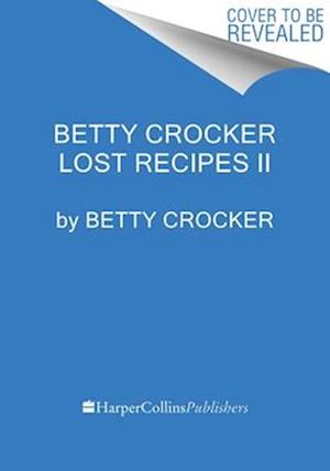 Betty Crocker Lost Recipes II