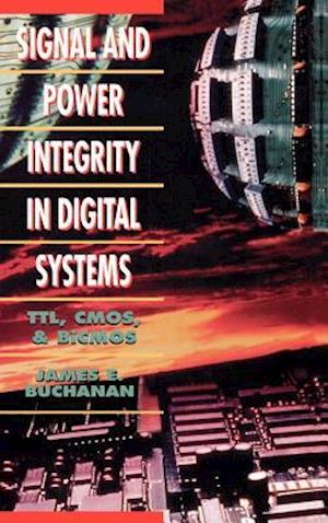Signal and Power Integrity in Digital Systems: TTL, CMOS, and BICMOS