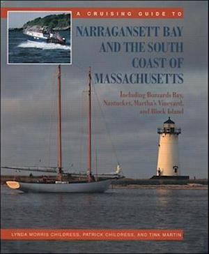 A Cruising Guide to Narragansett Bay and the South Coast of Massachusetts: Including Buzzard's Bay, Nantucket, Martha's Vineyard, and Block Island