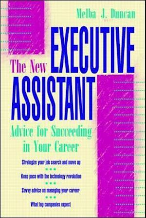 The New Executive Assistant: Advice for Succeeding in Your Career