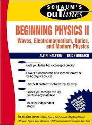 Schaum's Outline of Beginning Physics II: Electricity and Magnetism, Optics, Modern Physics