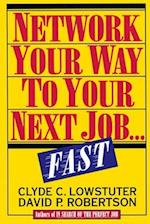 Network Your Way to Your Next Job...Fast 